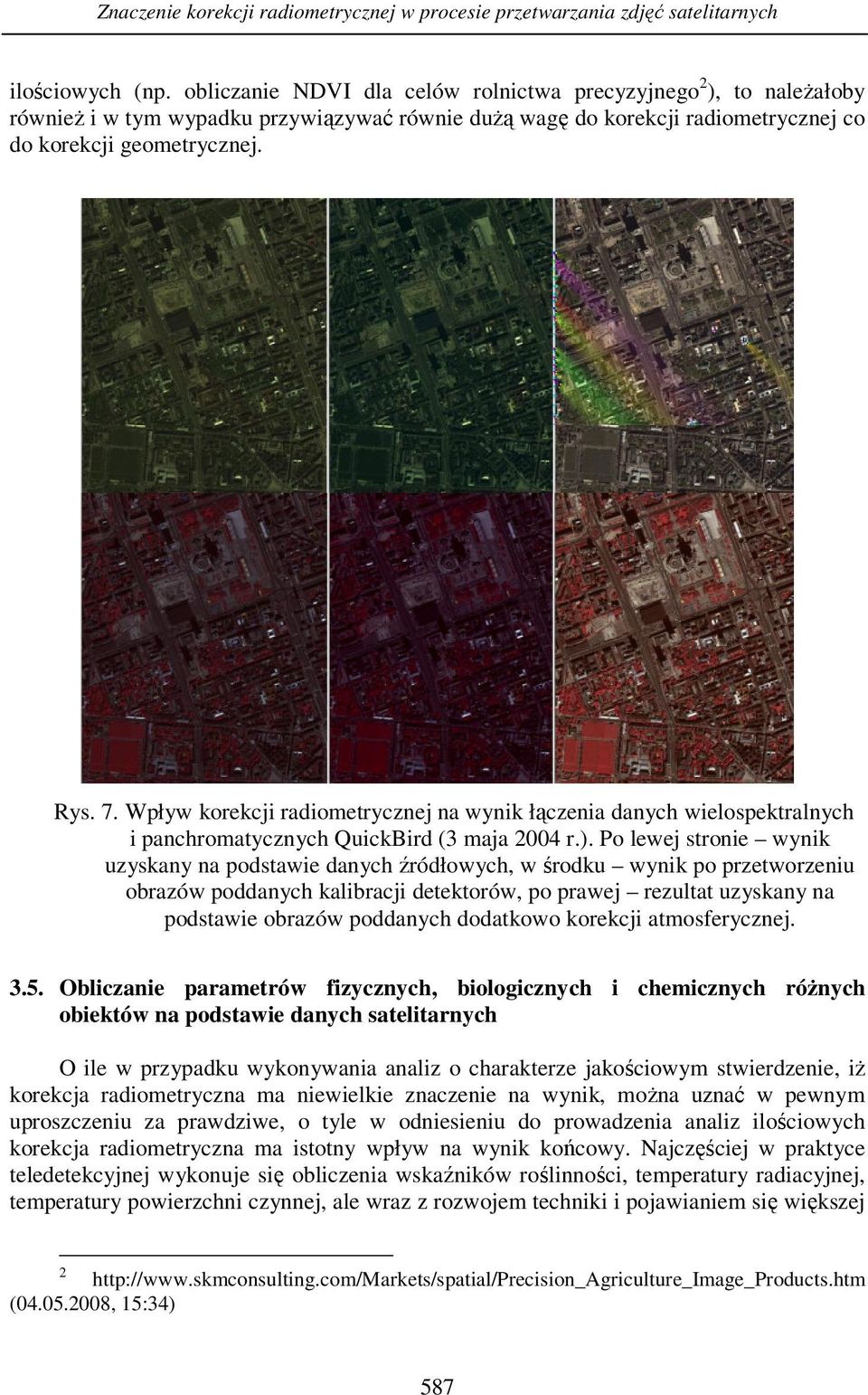 Wpływ korekcji radiometrycznej na wynik łączenia danych wielospektralnych i panchromatycznych QuickBird (3 maja 2004 r.).