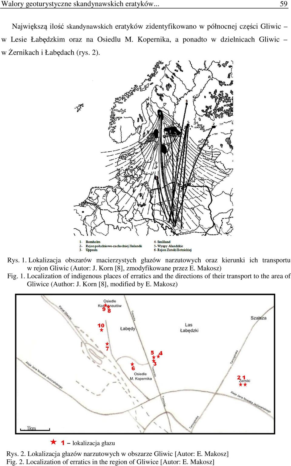 Korn [8], zmodyfikowane przez E. Makosz) Fig. 1. Localization of indigenous places of erratics and the directions of their transport to the area of Gliwice (Author: J.