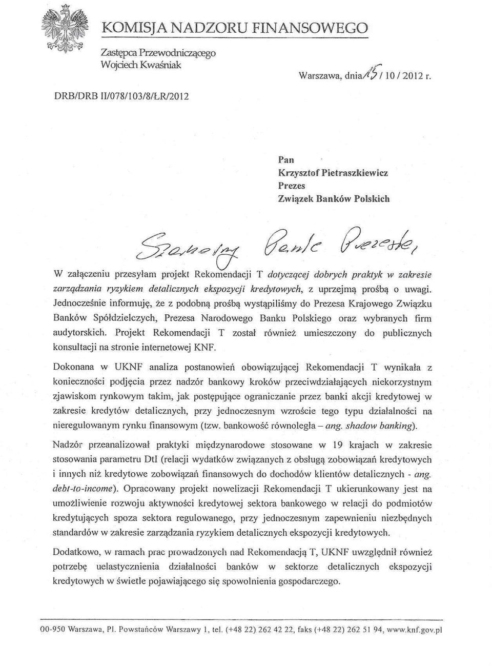 O uwagi. JeQl10cześnie informuję, że z podobną prośbą wystąpiliśmy do Prezesa Krajowego Związku Banków Spółdzielczych, Prezesa Narodowego Banku Polskiego oraz wybranych firm audytorskich.