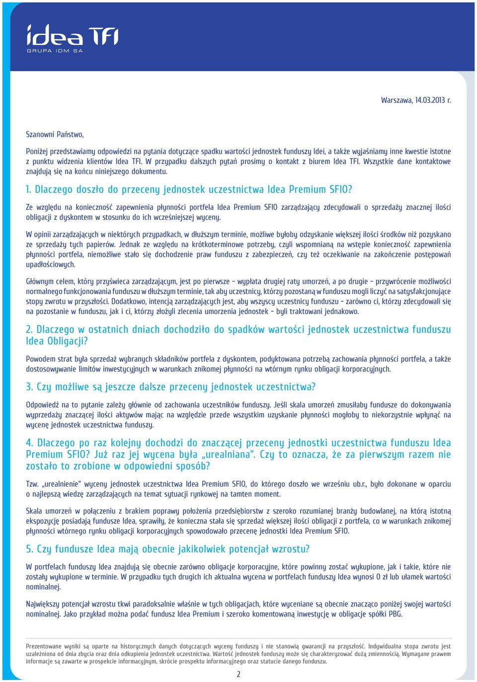 W przypadku dalszych pytań prosimy o kontakt z biurem Idea TFI. Wszystkie dane kontaktowe znajdują się na końcu niniejszego dokumentu. 1.