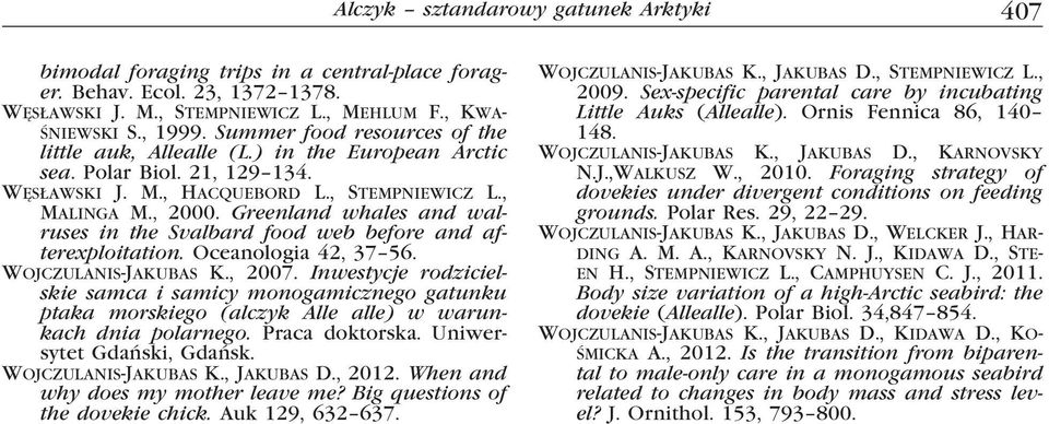 Greenland whales and walruses in the Svalbard food web before and afterexploitation. Oceanologia 42, 37 56. Wojczulanis-Jakubas K., 2007.