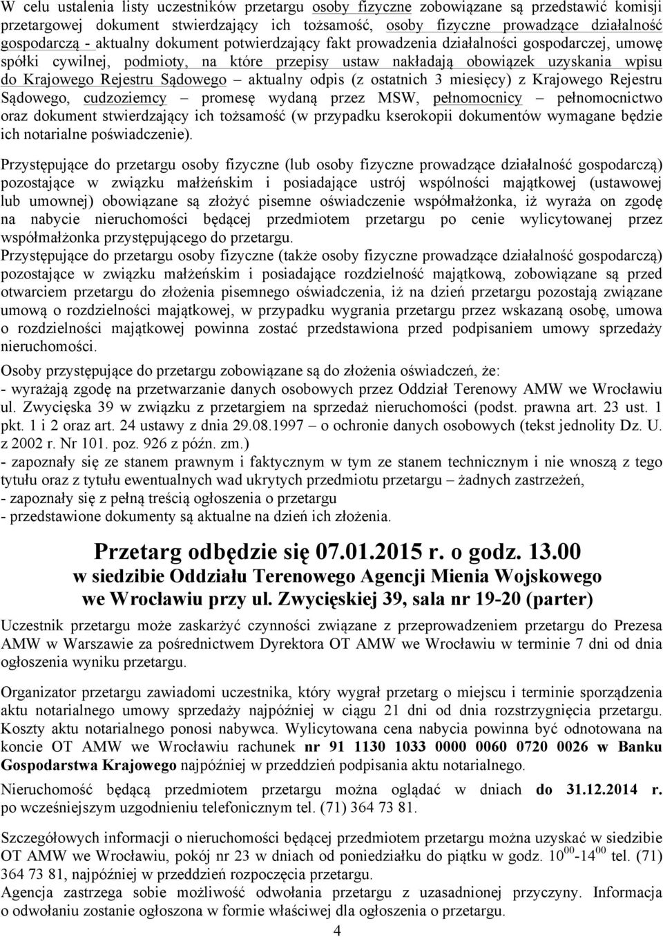 Sądowego aktualny odpis (z ostatnich 3 miesięcy) z Krajowego Rejestru Sądowego, cudzoziemcy promesę wydaną przez MSW, pełnomocnicy pełnomocnictwo oraz dokument stwierdzający ich tożsamość (w