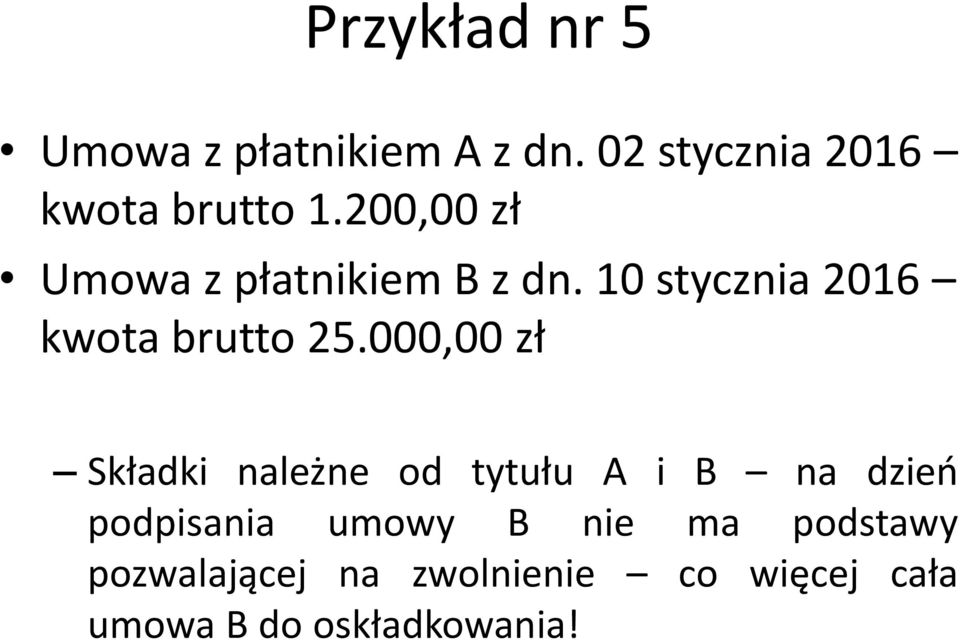 000,00 zł Składki należne od tytułu A i B na dzień podpisania umowy B nie