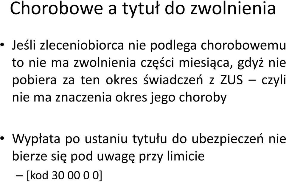 okres świadczeń z ZUS czyli nie ma znaczenia okres jego choroby Wypłata po