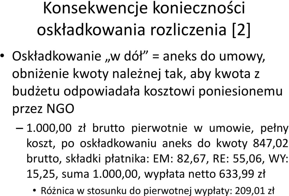 000,00 zł brutto pierwotnie w umowie, pełny koszt, po oskładkowaniu aneks do kwoty 847,02 brutto, składki