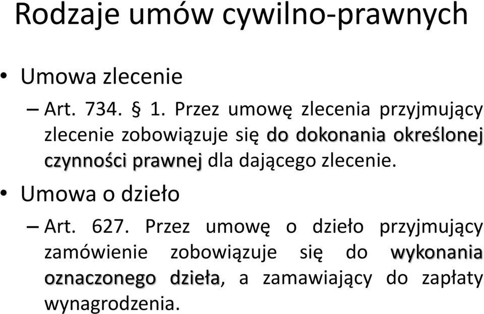 czynności prawnej dla dającego zlecenie. Umowa o dzieło Art. 627.