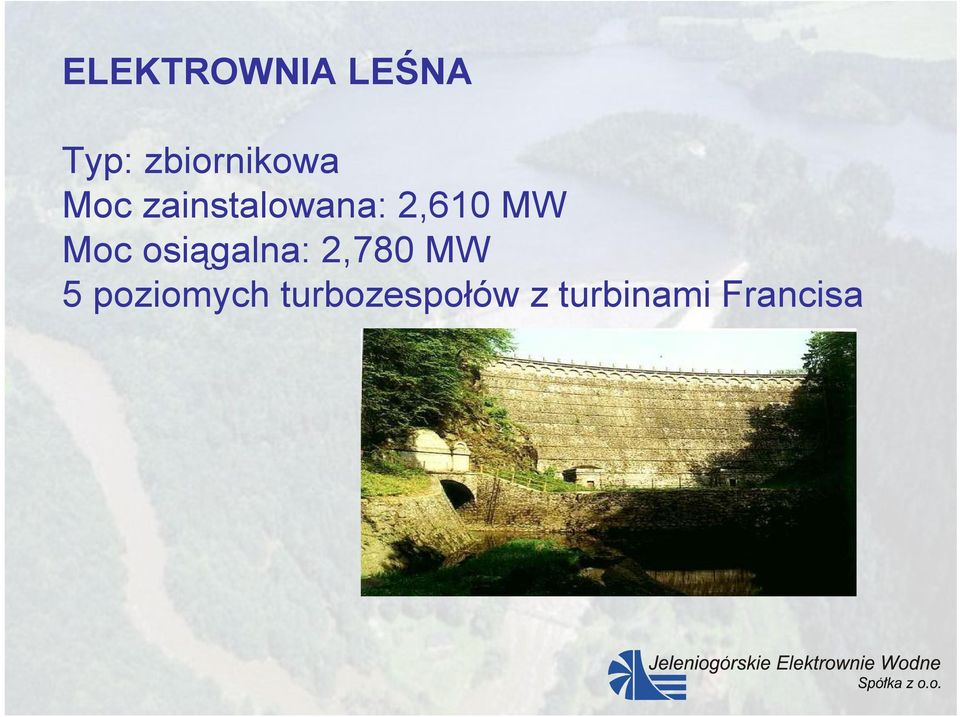 2,610 MW Moc osiągalna: 2,780 MW