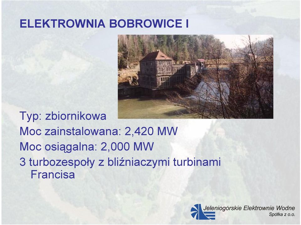 2,420 MW Moc osiągalna: 2,000 MW 3