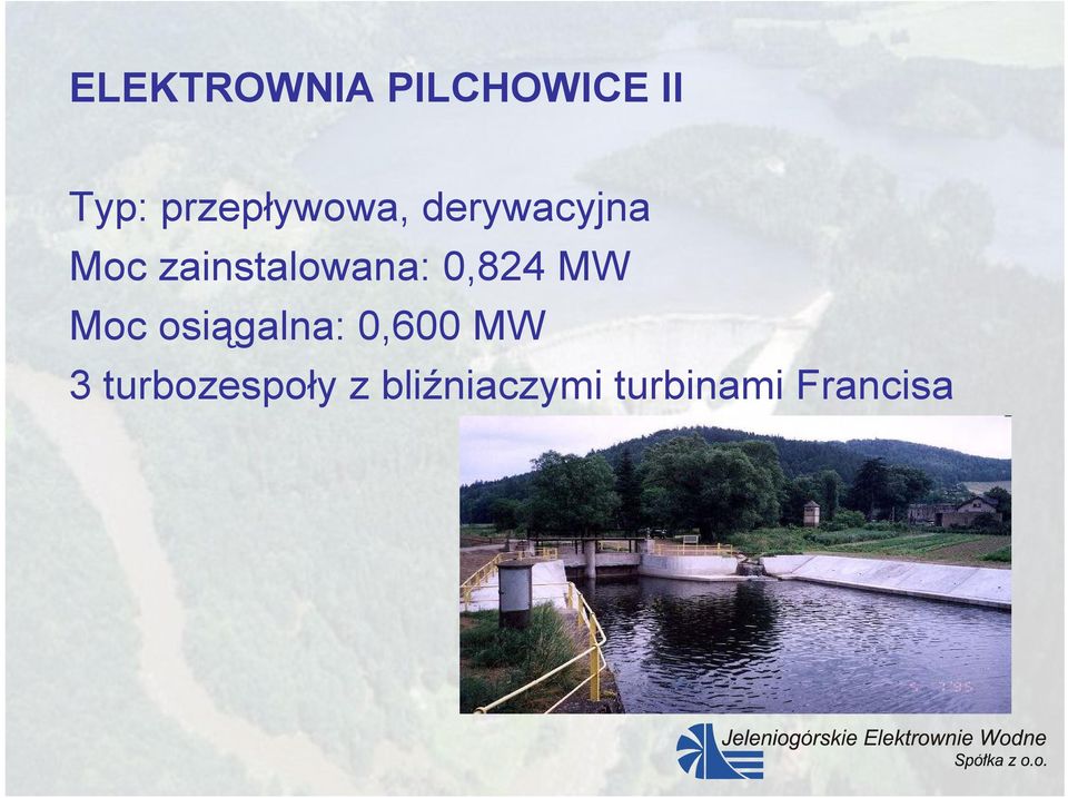 zainstalowana: 0,824 MW Moc osiągalna: