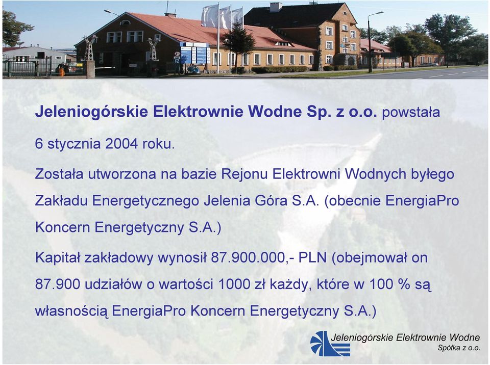 S.A. (obecnie EnergiaPro Koncern Energetyczny S.A.) Kapitał zakładowy wynosił 87.900.