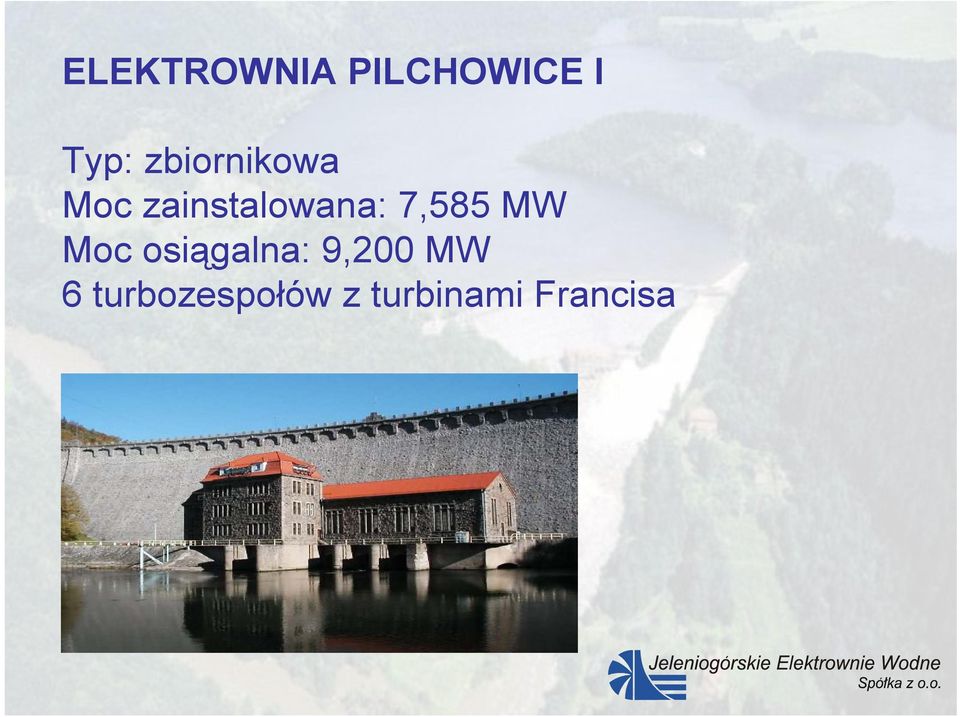 7,585 MW Moc osiągalna: 9,200 MW