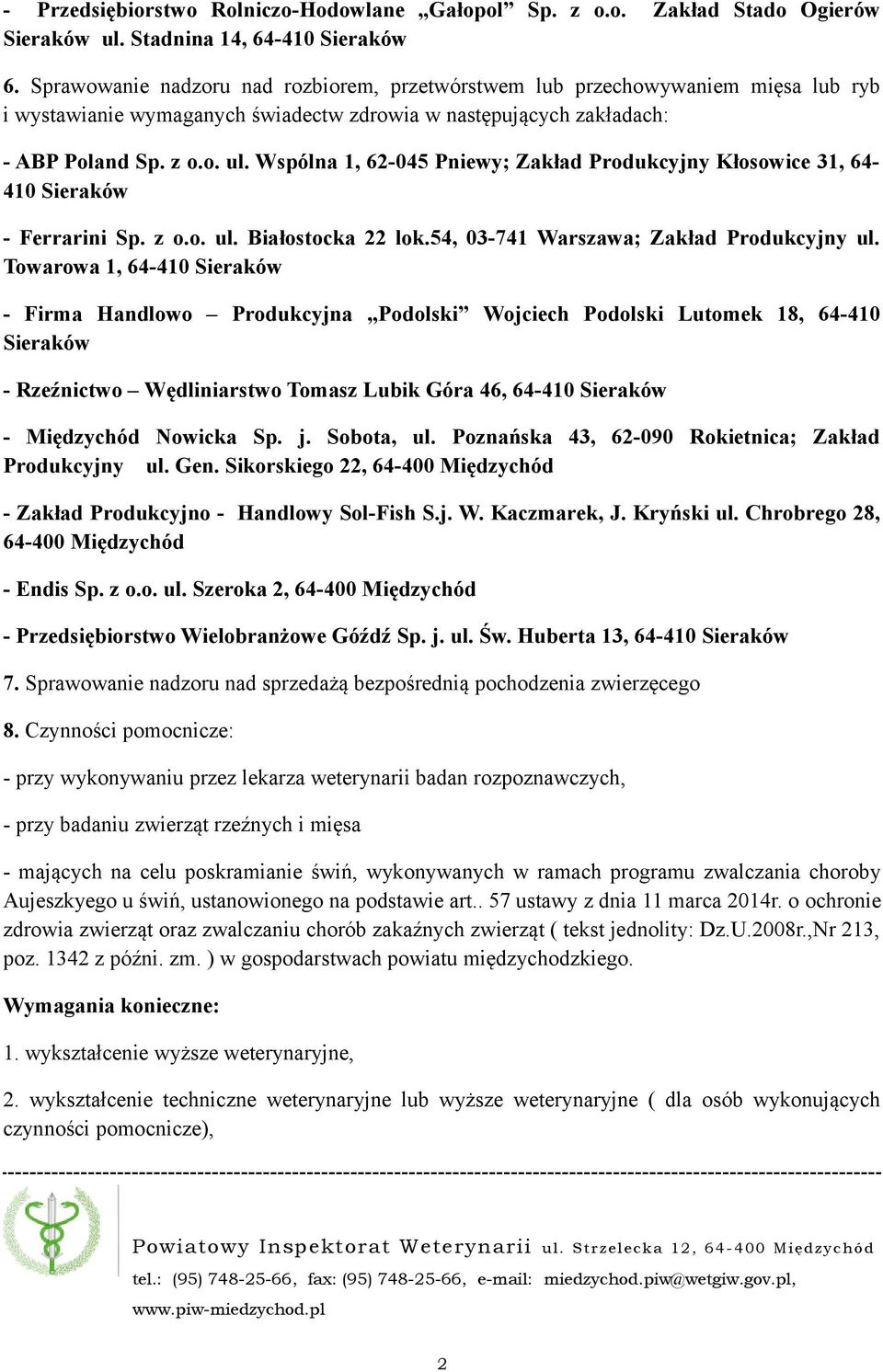 Wspólna 1, 62-045 Pniewy; Zakład Produkcyjny Kłosowice 31, 64-410 Sieraków - Ferrarini Sp. z o.o. ul. Białostocka 22 lok.54, 03-741 Warszawa; Zakład Produkcyjny ul.