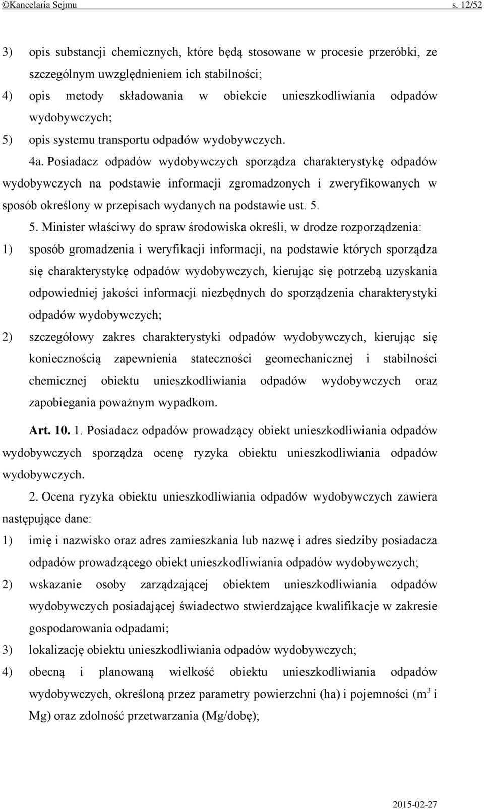 wydobywczych; 5) opis systemu transportu odpadów wydobywczych. 4a.