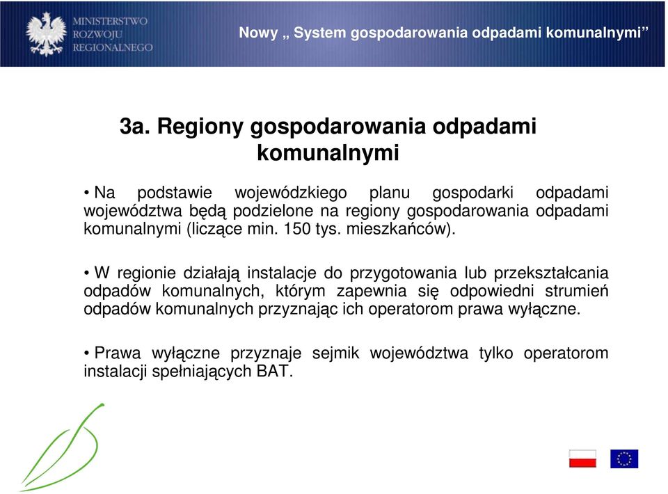 W regionie działają instalacje do przygotowania lub przekształcania odpadów komunalnych, którym zapewnia się odpowiedni