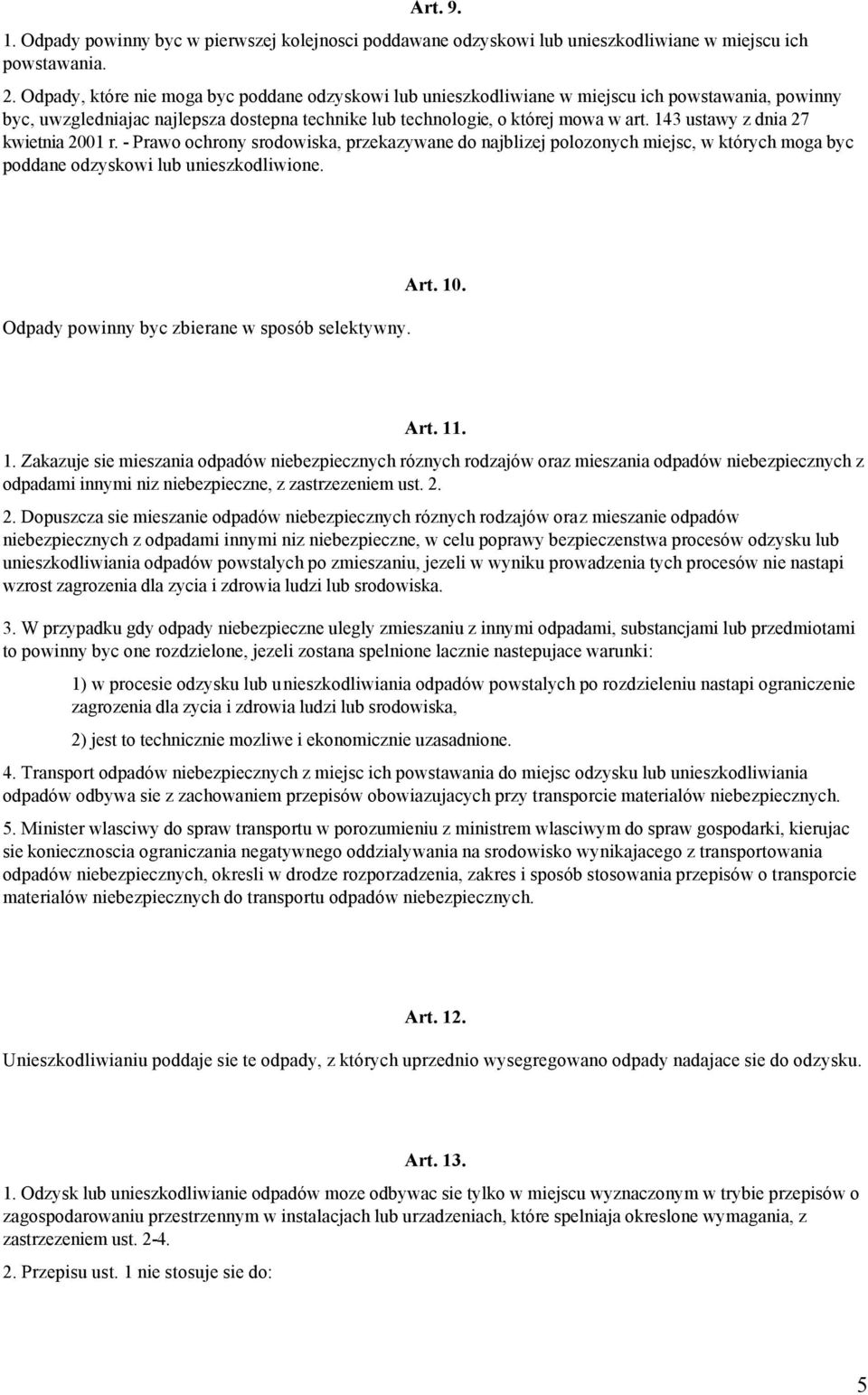 143 ustawy z dnia 27 kwietnia 2001 r. - Prawo ochrony srodowiska, przekazywane do najblizej polozonych miejsc, w których moga byc poddane odzyskowi lub unieszkodliwione.