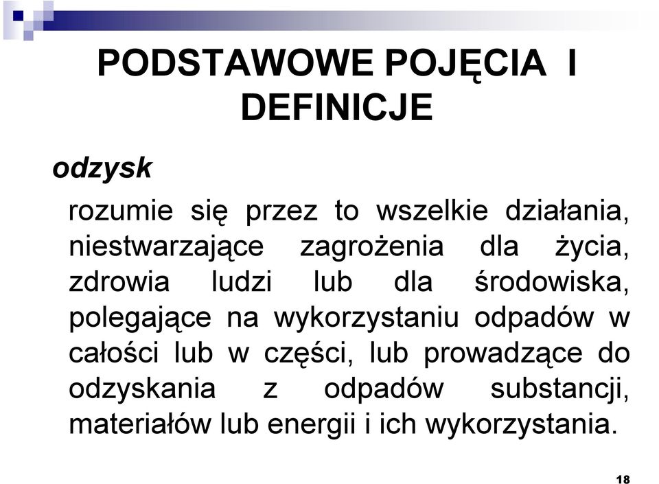 środowiska, polegające na wykorzystaniu odpadów w całości lub w części, lub