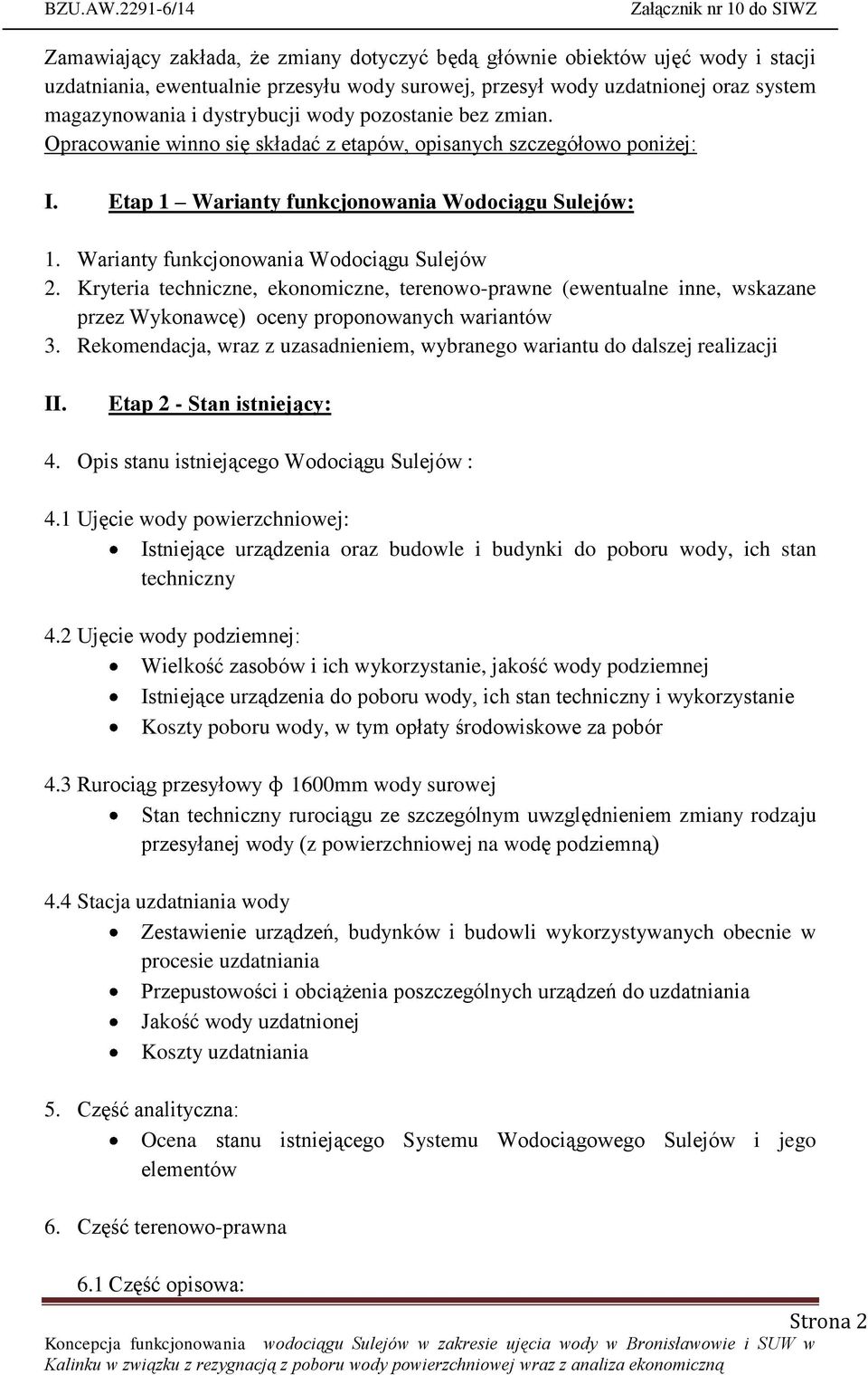 Kryteria techniczne, ekonomiczne, terenowo-prawne (ewentualne inne, wskazane przez Wykonawcę) oceny proponowanych wariantów 3.