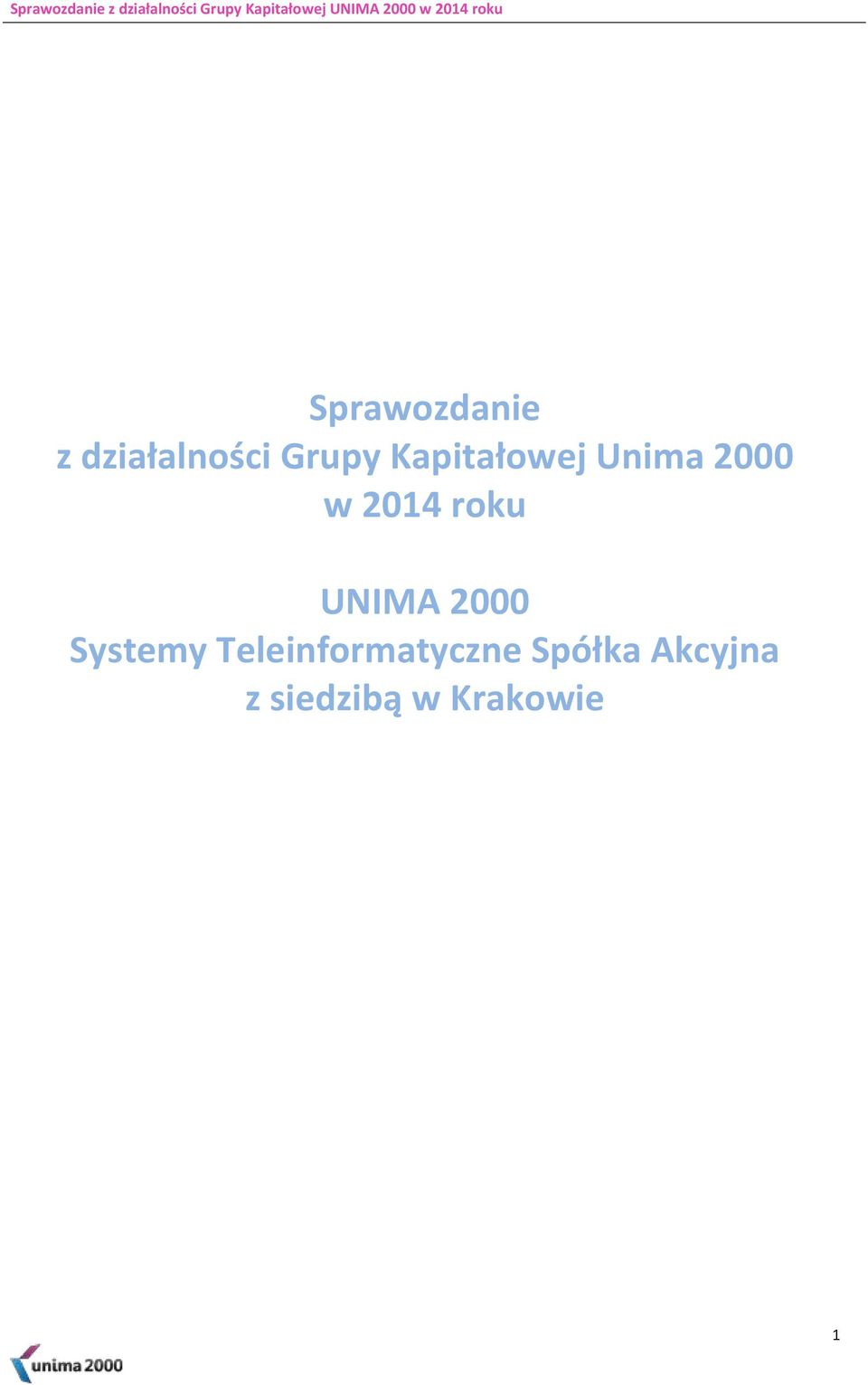 Kapitałowej Unima 2000 w 2014 roku UNIMA 2000 Systemy