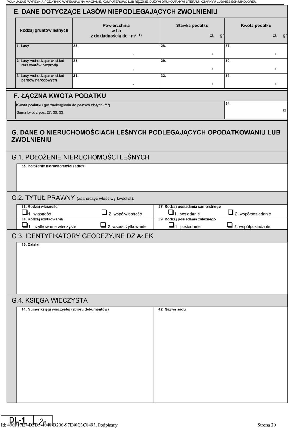 30. 3. Lasy wchodzące w skład parków narodowych 31. 32. 33. F. ŁĄCZNA KWOTA PODATKU Kwota (po zaokrągleniu do pełnych złotych) ***) Suma kwot z poz. 27 30 33. 34. zł G.