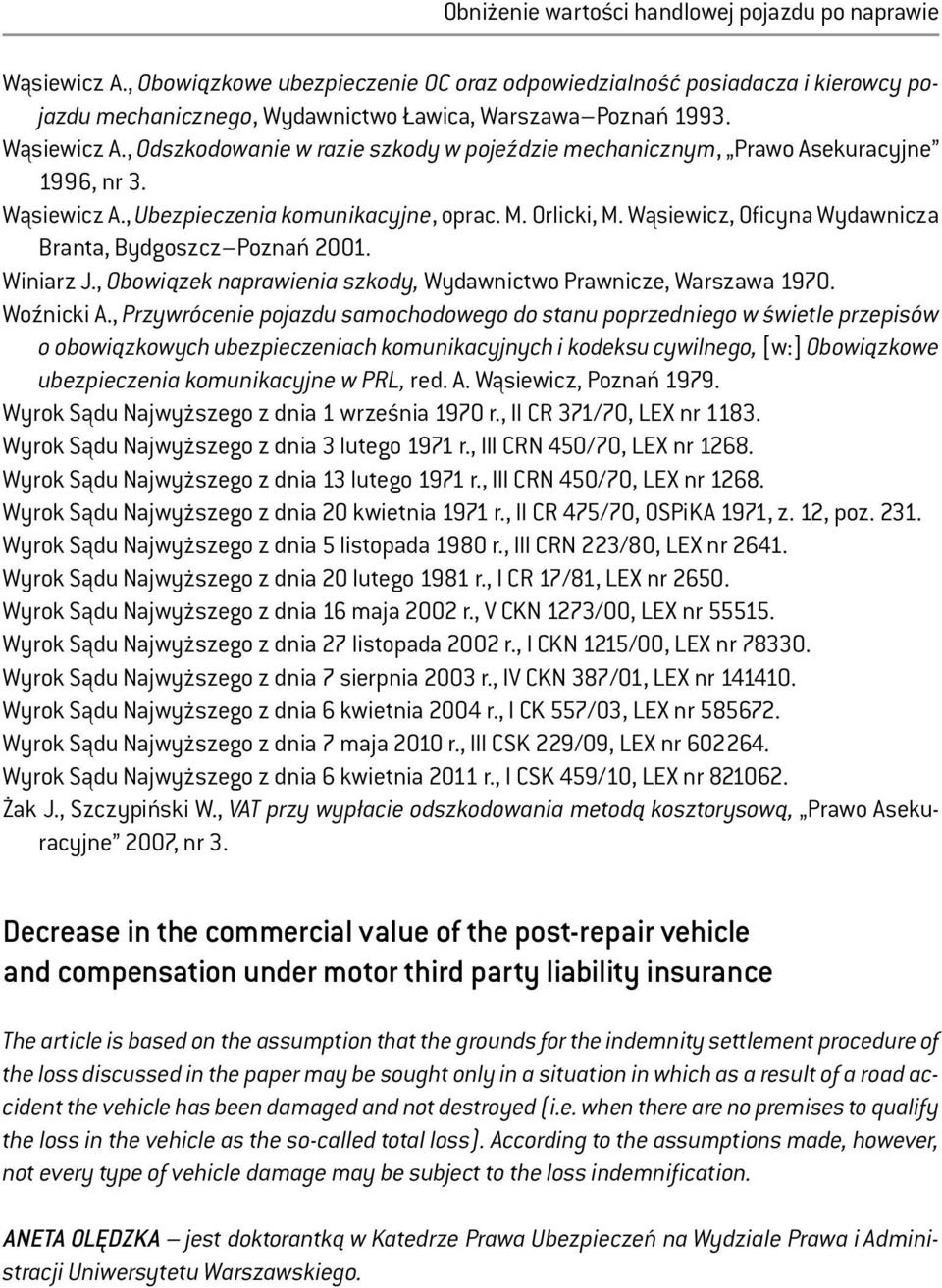 Wąsiewicz, Oficyna Wydawnicza Branta, Bydgoszcz Poznań 2001. Winiarz J., Obowiązek naprawienia szkody, Wydawnictwo Prawnicze, Warszawa 1970. Woźnicki A.
