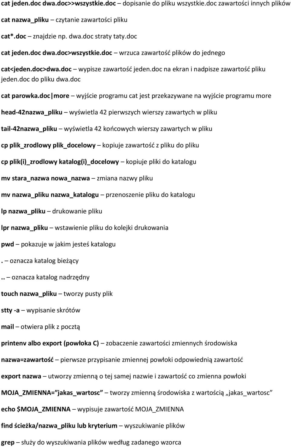 doc more wyjście programu cat jest przekazywane na wyjście programu more head-42nazwa_pliku wyświetla 42 pierwszych wierszy zawartych w pliku tail-42nazwa_pliku wyświetla 42 końcowych wierszy