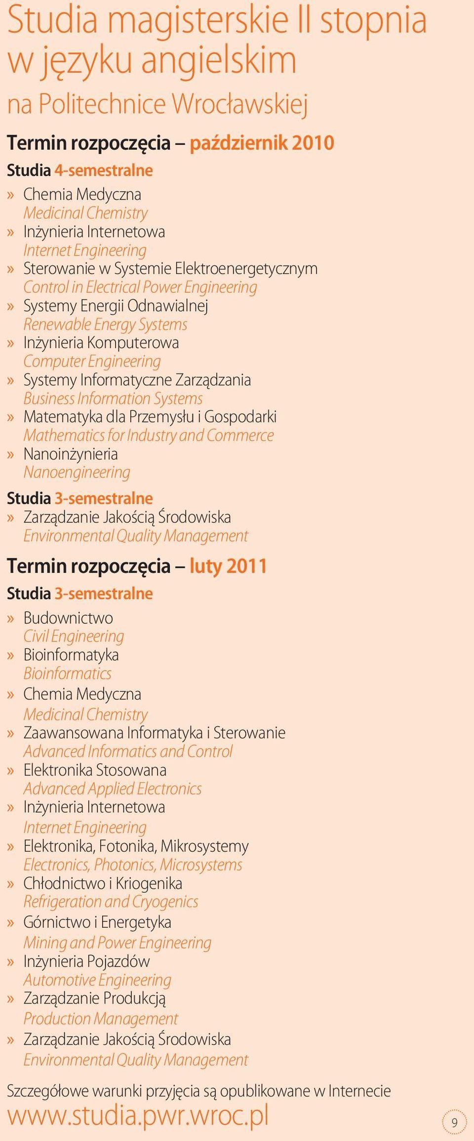 Engineering Systemy Informatyczne Zarządzania Business Information Systems Matematyka dla Przemysłu i Gospodarki Mathematics for Industry and Commerce Nanoinżynieria Nanoengineering Studia