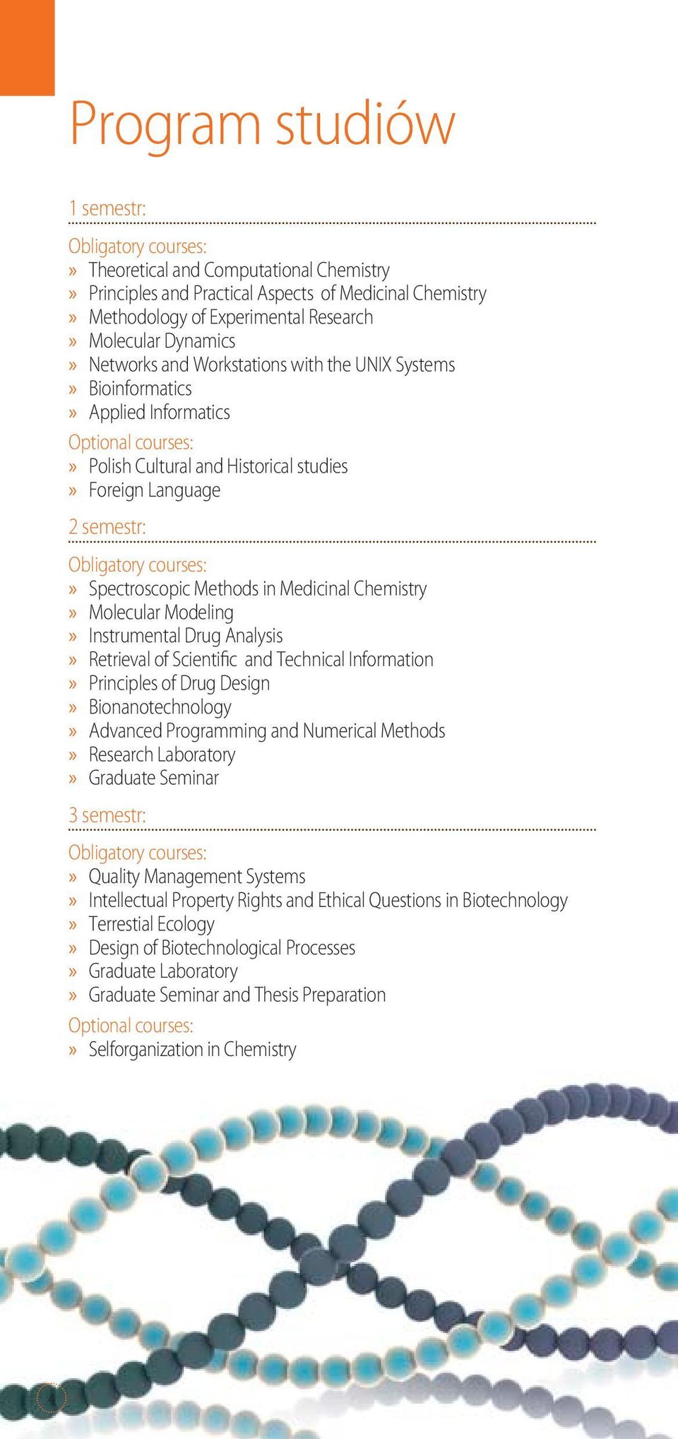 Spectroscopic Methods in Medicinal Chemistry Molecular Modeling Instrumental Drug Analysis Retrieval of Scientific and Technical Information Principles of Drug Design Bionanotechnology Advanced