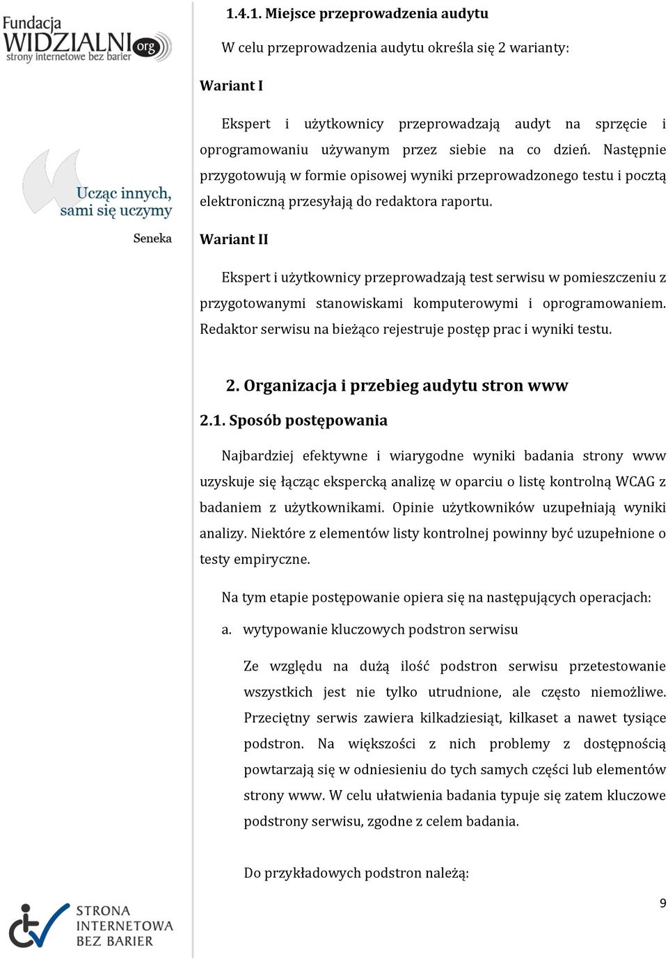 Wariant II Ekspert i użytkownicy przeprowadzają test serwisu w pomieszczeniu z przygotowanymi stanowiskami komputerowymi i oprogramowaniem.