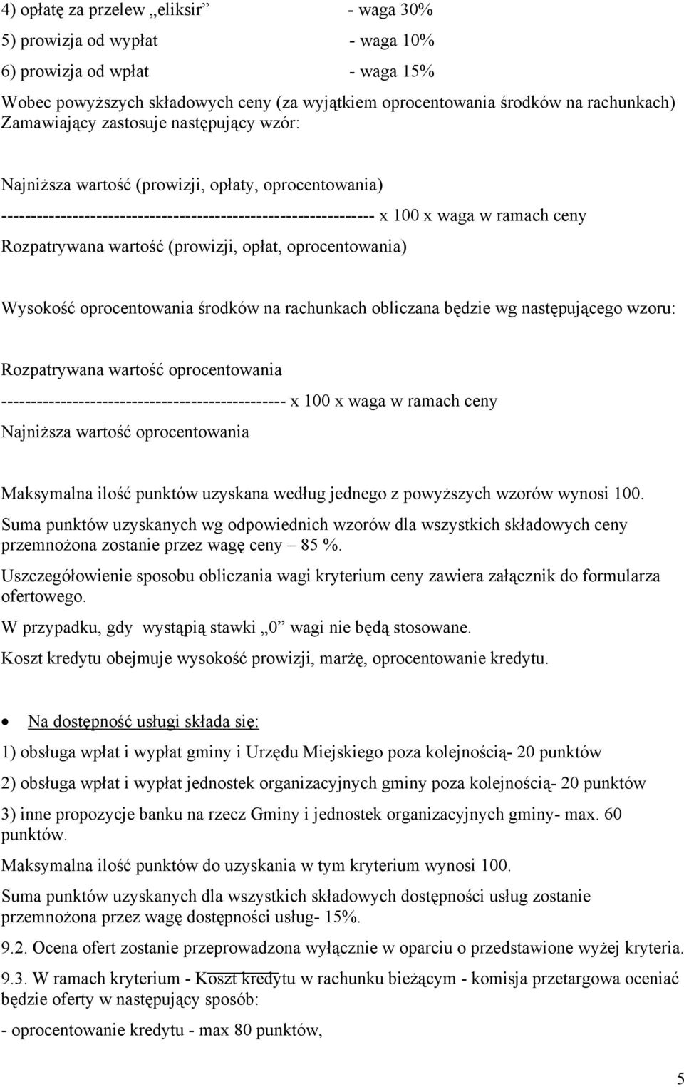 wartość (prowizji, opłat, oprocentowania) Wysokość oprocentowania środków na rachunkach obliczana będzie wg następującego wzoru: Rozpatrywana wartość oprocentowania