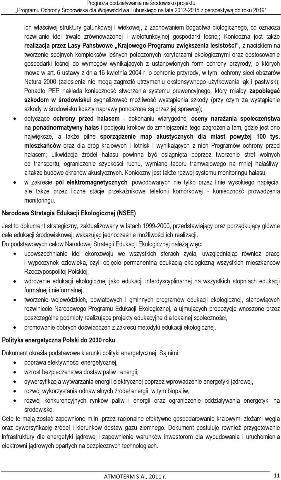 leśnej do wymogów wynikających z ustanowionych form ochrony przyrody, o których mowa w art. 6 ustawy z dnia 16 kwietnia 2004 r.