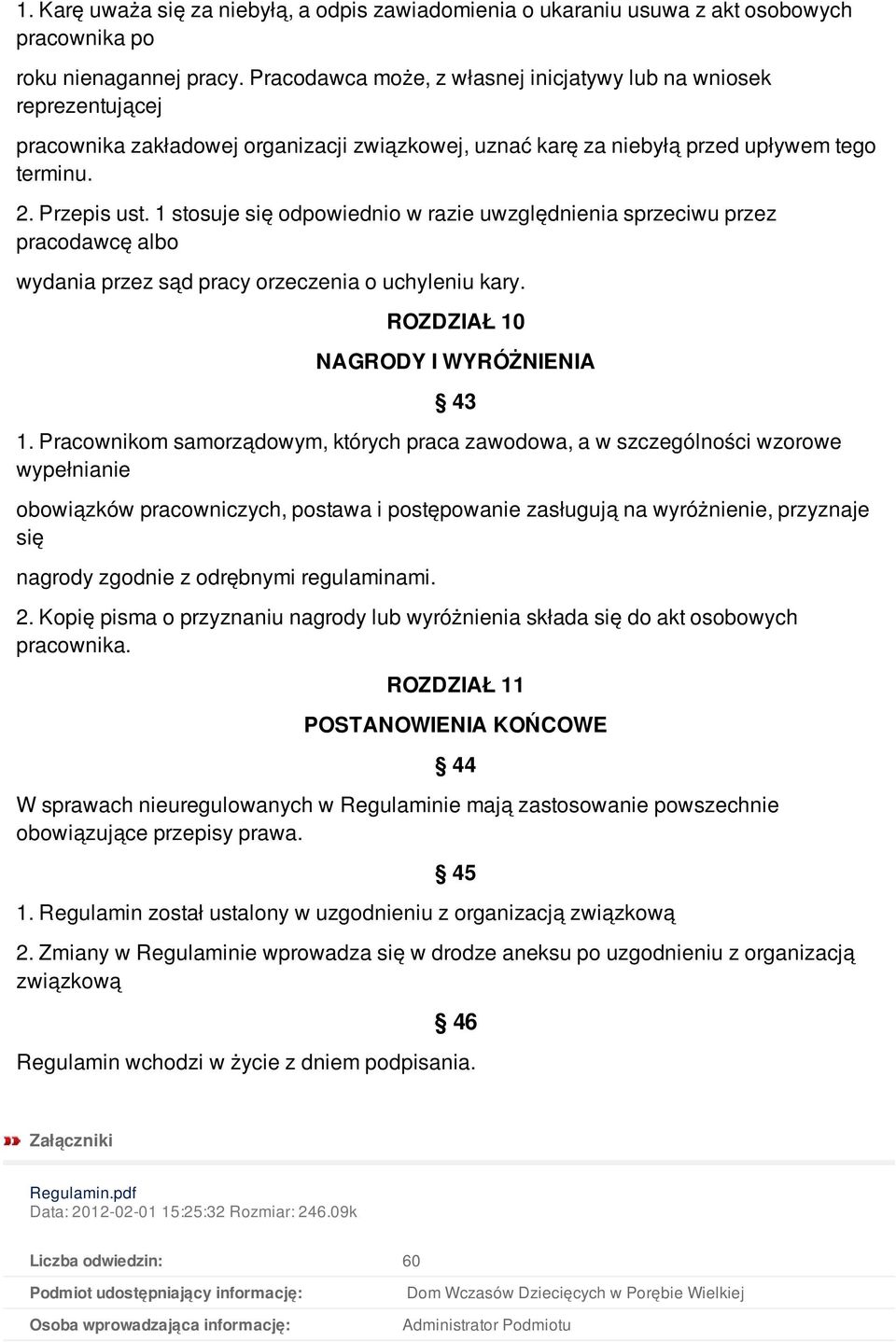 1 stosuje się odpowiednio w razie uwzględnienia sprzeciwu przez pracodawcę albo wydania przez sąd pracy orzeczenia o uchyleniu kary. ROZDZIAŁ 10 NAGRODY I WYRÓŻNIENIA 1.