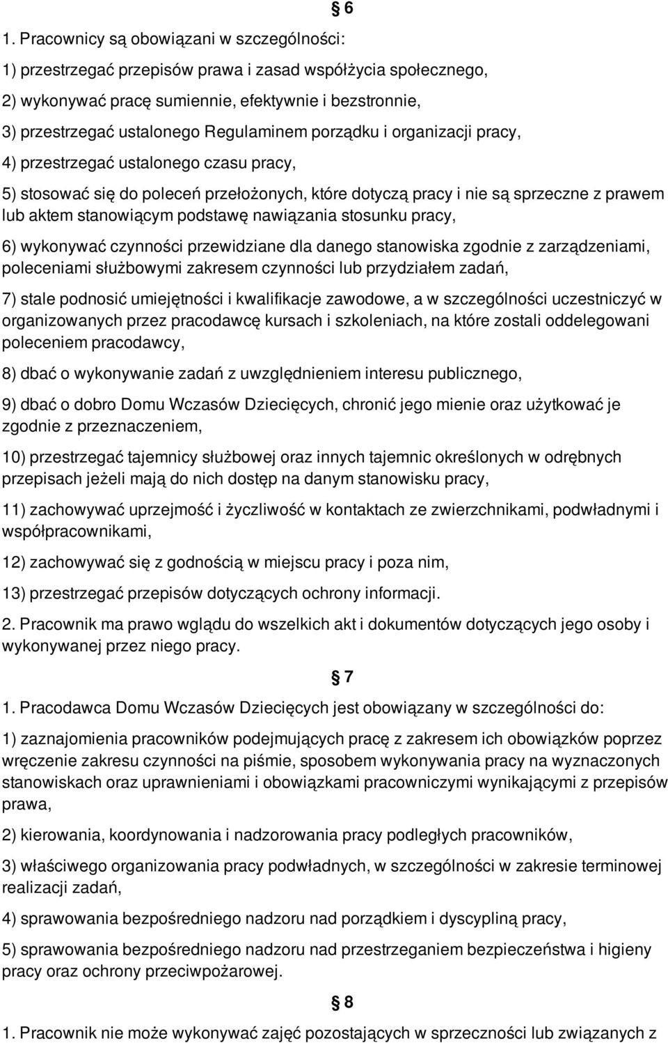 podstawę nawiązania stosunku pracy, 6) wykonywać czynności przewidziane dla danego stanowiska zgodnie z zarządzeniami, poleceniami służbowymi zakresem czynności lub przydziałem zadań, 7) stale