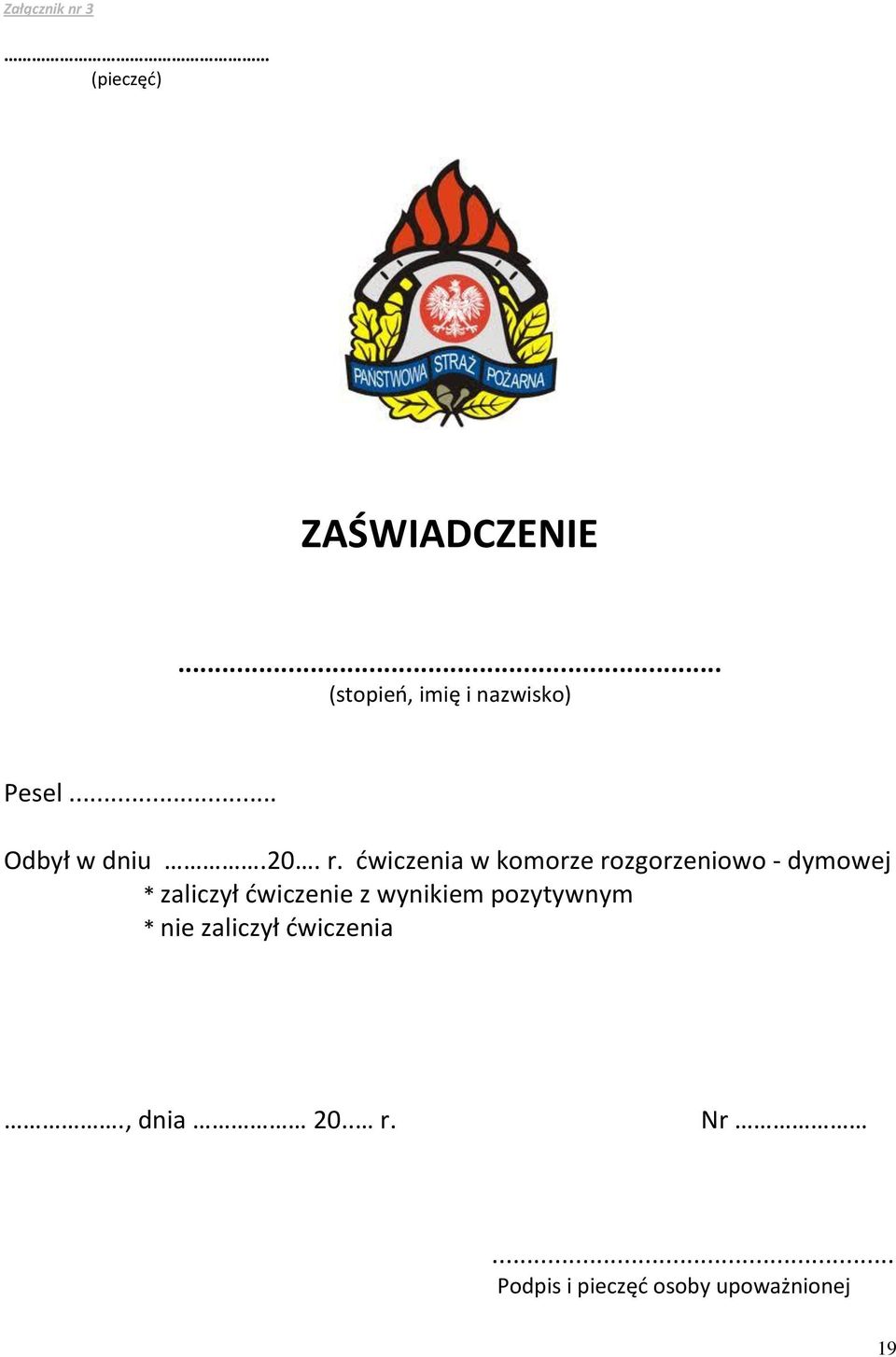 ćwiczenia w komorze rozgorzeniowo - dymowej * zaliczył ćwiczenie z