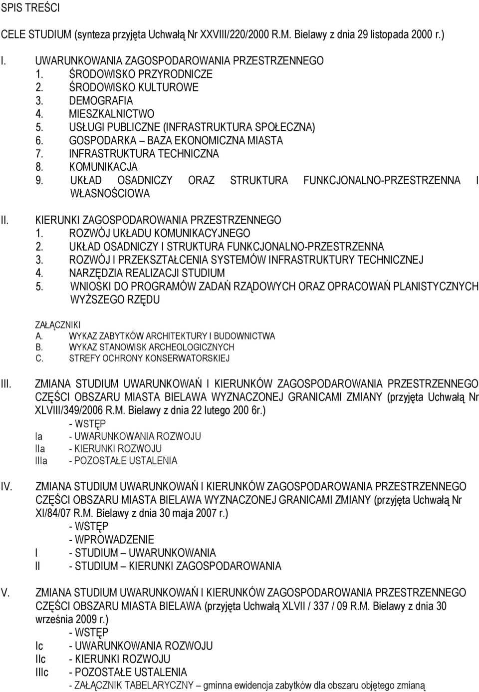 UKŁAD OSADNICZY ORAZ STRUKTURA FUNKCJONALNO-PRZESTRZENNA I WŁASNOŚCIOWA II. KIERUNKI ZAGOSPODAROWANIA PRZESTRZENNEGO 1. ROZWÓJ UKŁADU KOMUNIKACYJNEGO 2.