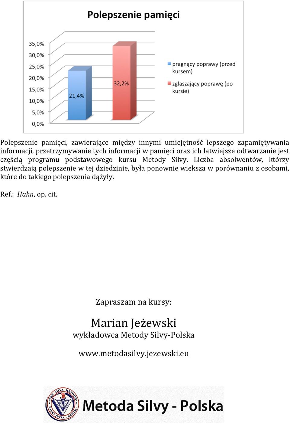 Liczba absolwentów, którzy stwierdzają polepszenie w tej dziedzinie, była ponownie większa w porównaniu z osobami, które