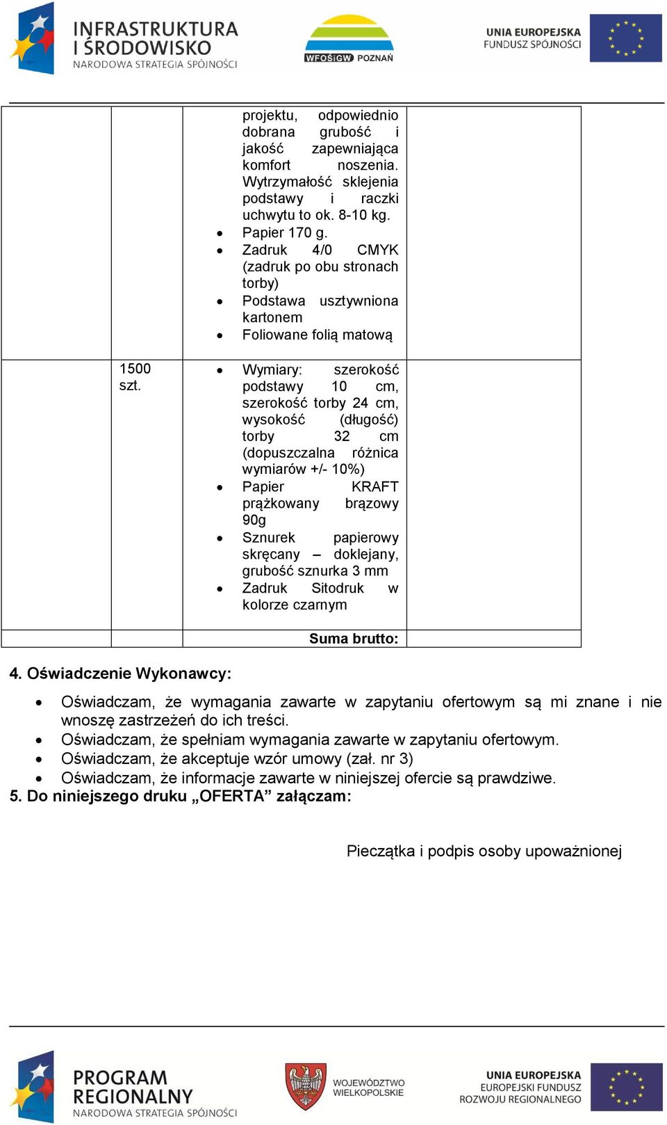 (dopuszczalna różnica wymiarów +/- 10%) Papier KRAFT prążkowany brązowy 90g Sznurek papierowy skręcany doklejany, grubość sznurka 3 mm Zadruk Sitodruk w kolorze czarnym 4.