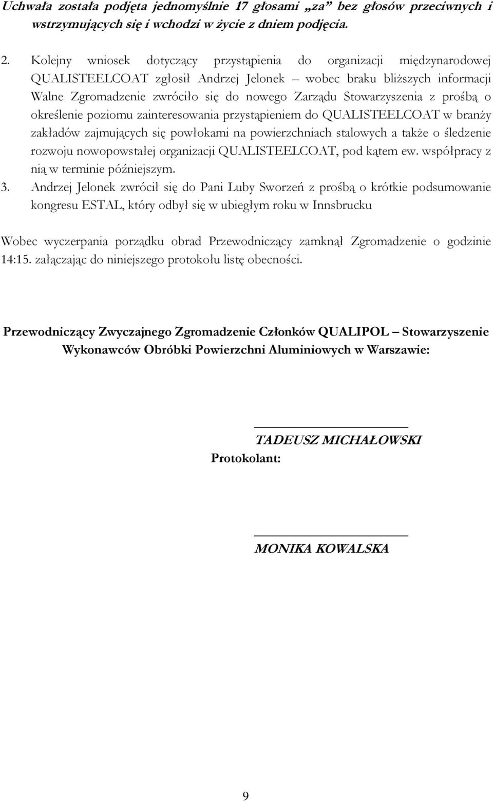 Stowarzyszenia z prośbą o określenie poziomu zainteresowania przystąpieniem do QUALISTEELCOAT w branży zakładów zajmujących się powłokami na powierzchniach stalowych a także o śledzenie rozwoju