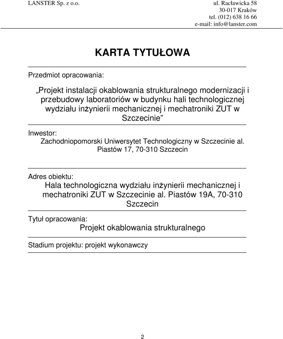 wydziału inŝynierii mechanicznej i mechatroniki ZUT w Szczecinie Inwestor: Zachodniopomorski Uniwersytet Technologiczny w Szczecinie al.