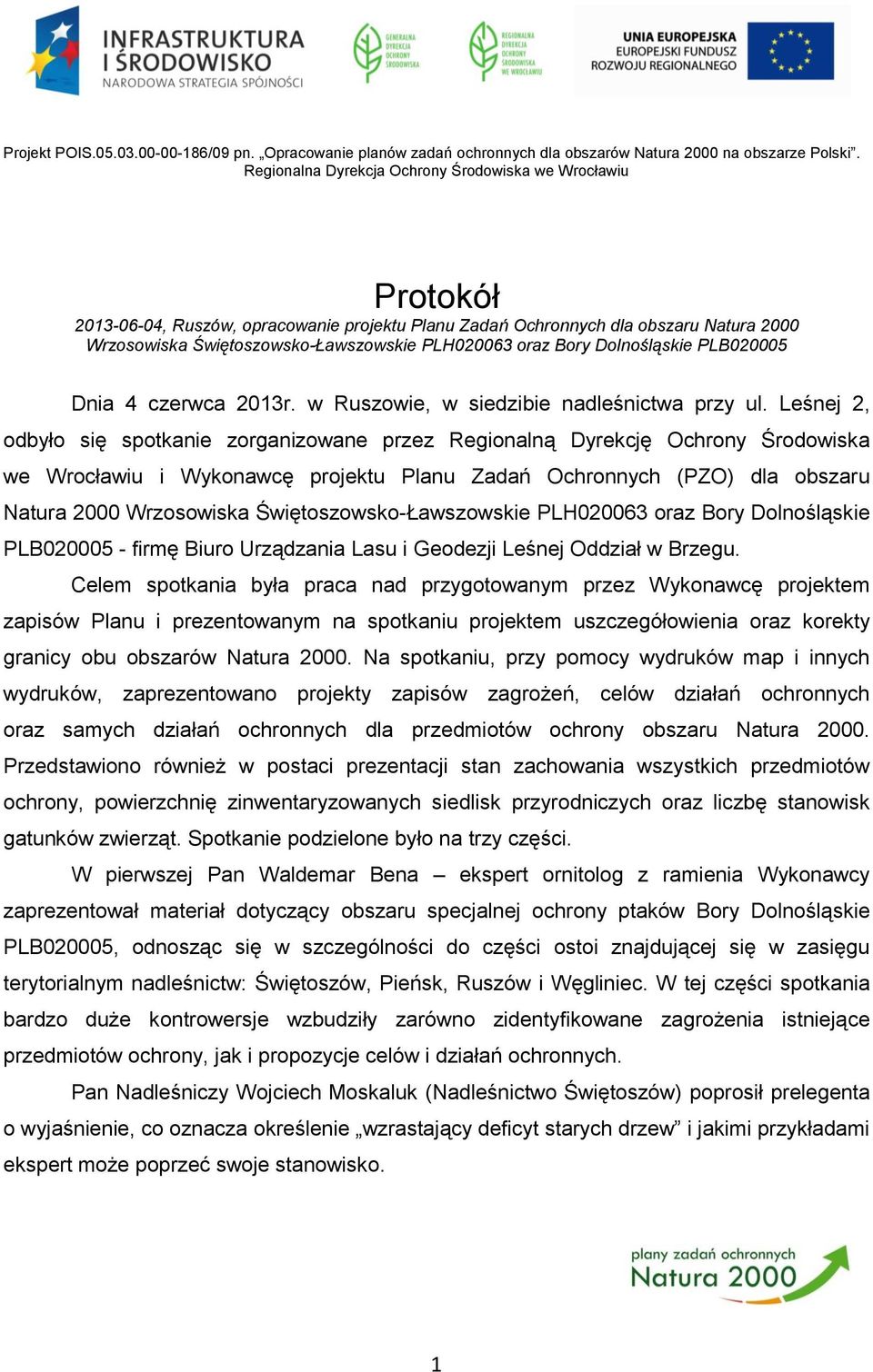 oraz Bory Dolnośląskie PLB020005 Dnia 4 czerwca 2013r. w Ruszowie, w siedzibie nadleśnictwa przy ul.