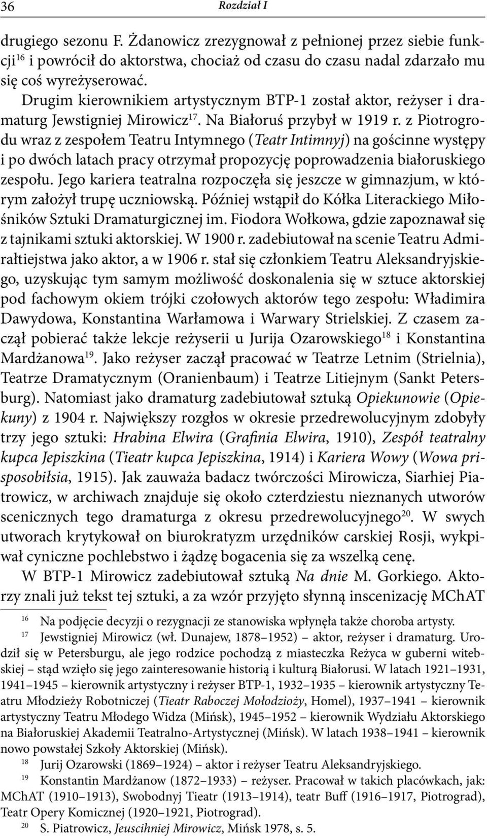 z Piotrogrodu wraz z zespołem Teatru Intymnego (Teatr Intimnyj) na gościnne występy i po dwóch latach pracy otrzymał propozycję poprowadzenia białoruskiego zespołu.