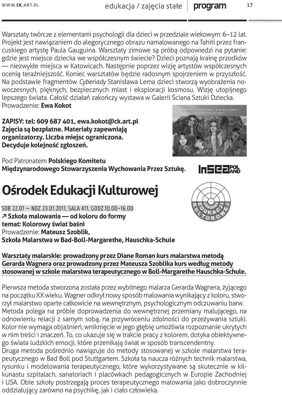 Warsztaty zimowe są próbą odpowiedzi na pytanie: gdzie jest miejsce dziecka we współczesnym świecie? Dzieci poznają krainę przodków niezwykłe miejsca w Katowicach.