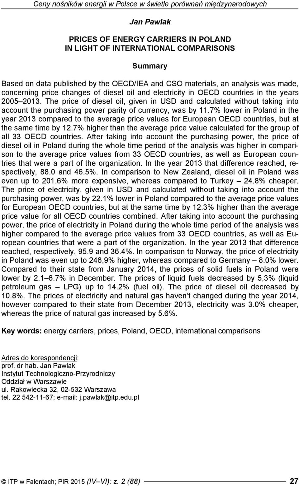 The price of diesel oil, given in USD and calculated without taking into account the purchasing power parity of currency, was by 11.