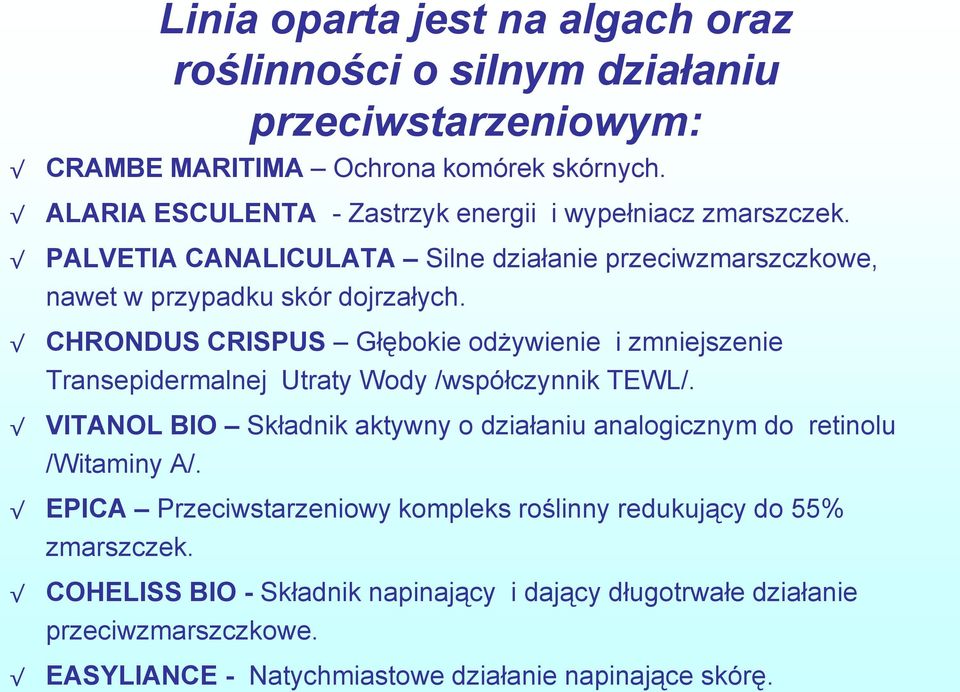 CHRONDUS CRISPUS Głębokie odżywienie i zmniejszenie Transepidermalnej Utraty Wody /współczynnik TEWL/.