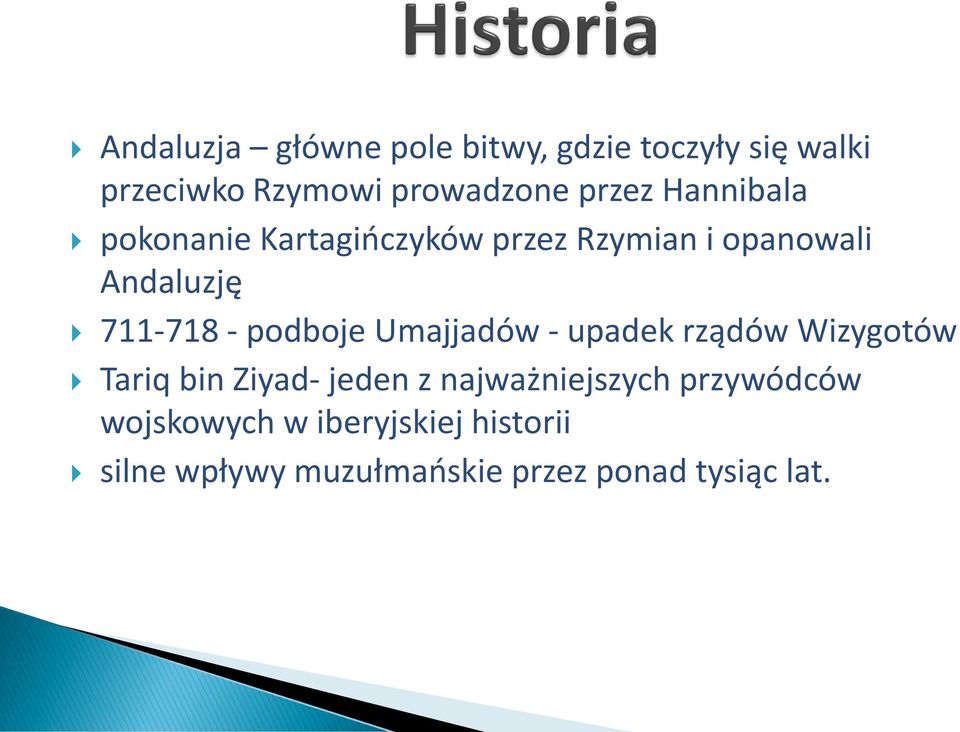 podboje Umajjadów - upadek rządów Wizygotów Tariq bin Ziyad- jeden z najważniejszych