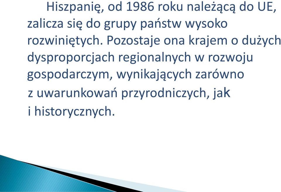 Pozostaje ona krajem o dużych dysproporcjach regionalnych w