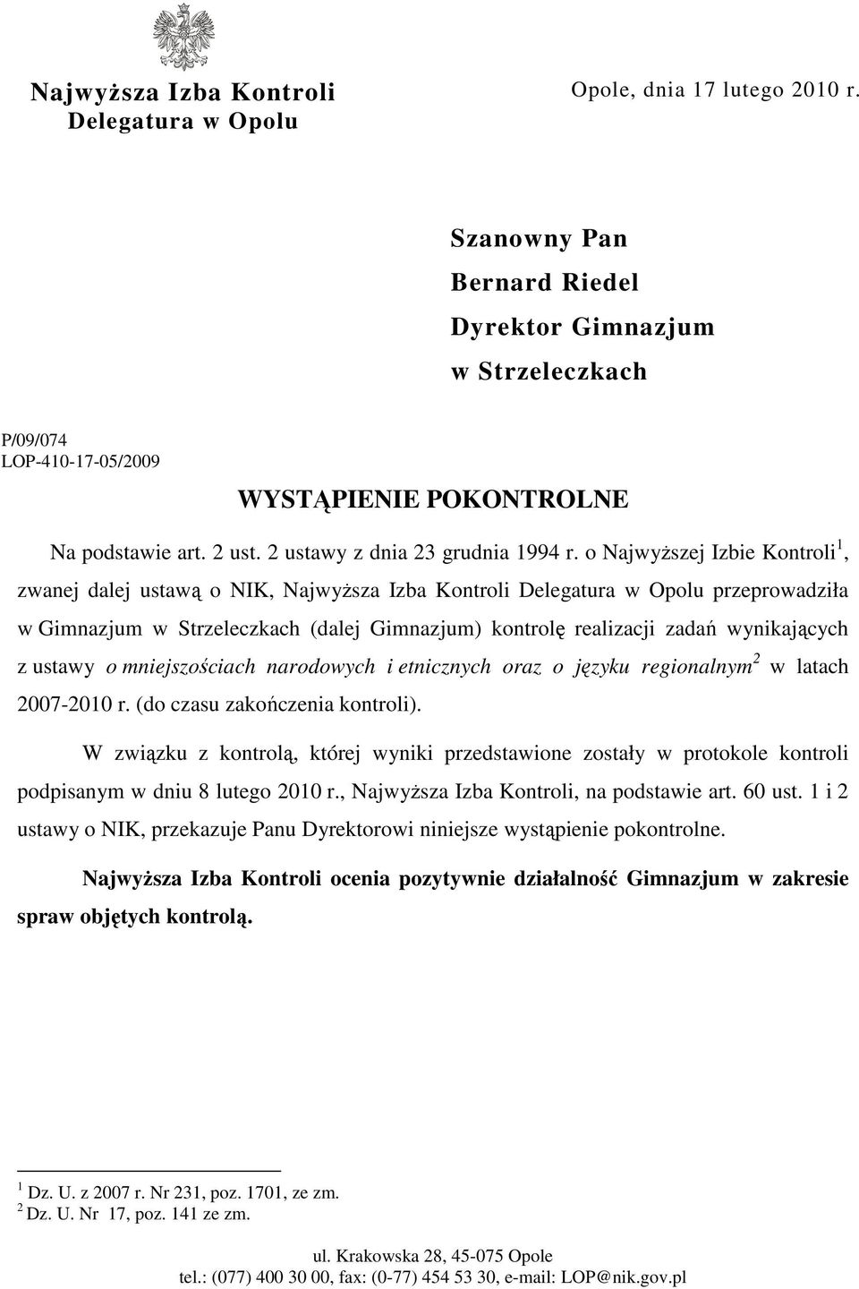 o NajwyŜszej Izbie Kontroli 1, zwanej dalej ustawą o NIK, NajwyŜsza Izba Kontroli Delegatura w Opolu przeprowadziła w Gimnazjum w Strzeleczkach (dalej Gimnazjum) kontrolę realizacji zadań