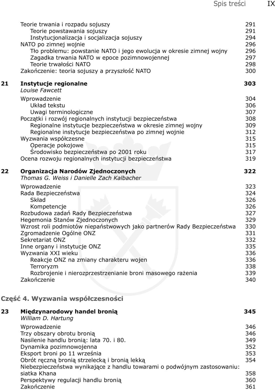 Fawcett Wprowadzenie 304 Układ tekstu 306 Uwagi terminologiczne 307 Początki i rozwój regionalnych instytucji bezpieczeństwa 308 Regionalne instytucje bezpieczeństwa w okresie zimnej wojny 309