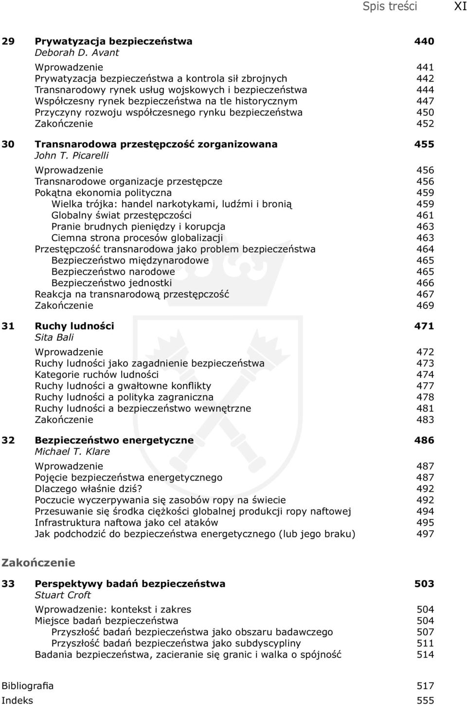 Przyczyny rozwoju współczesnego rynku bezpieczeństwa 450 Zakończenie 452 30 Transnarodowa przestępczość zorganizowana 455 John T.