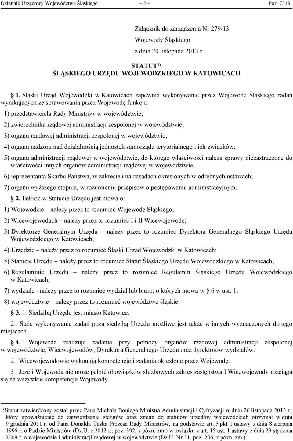 zwierzchnika rządowej administracji zespolonej w województwie; 3) organu rządowej administracji zespolonej w województwie; 4) organu nadzoru nad działalnością jednostek samorządu terytorialnego i ich