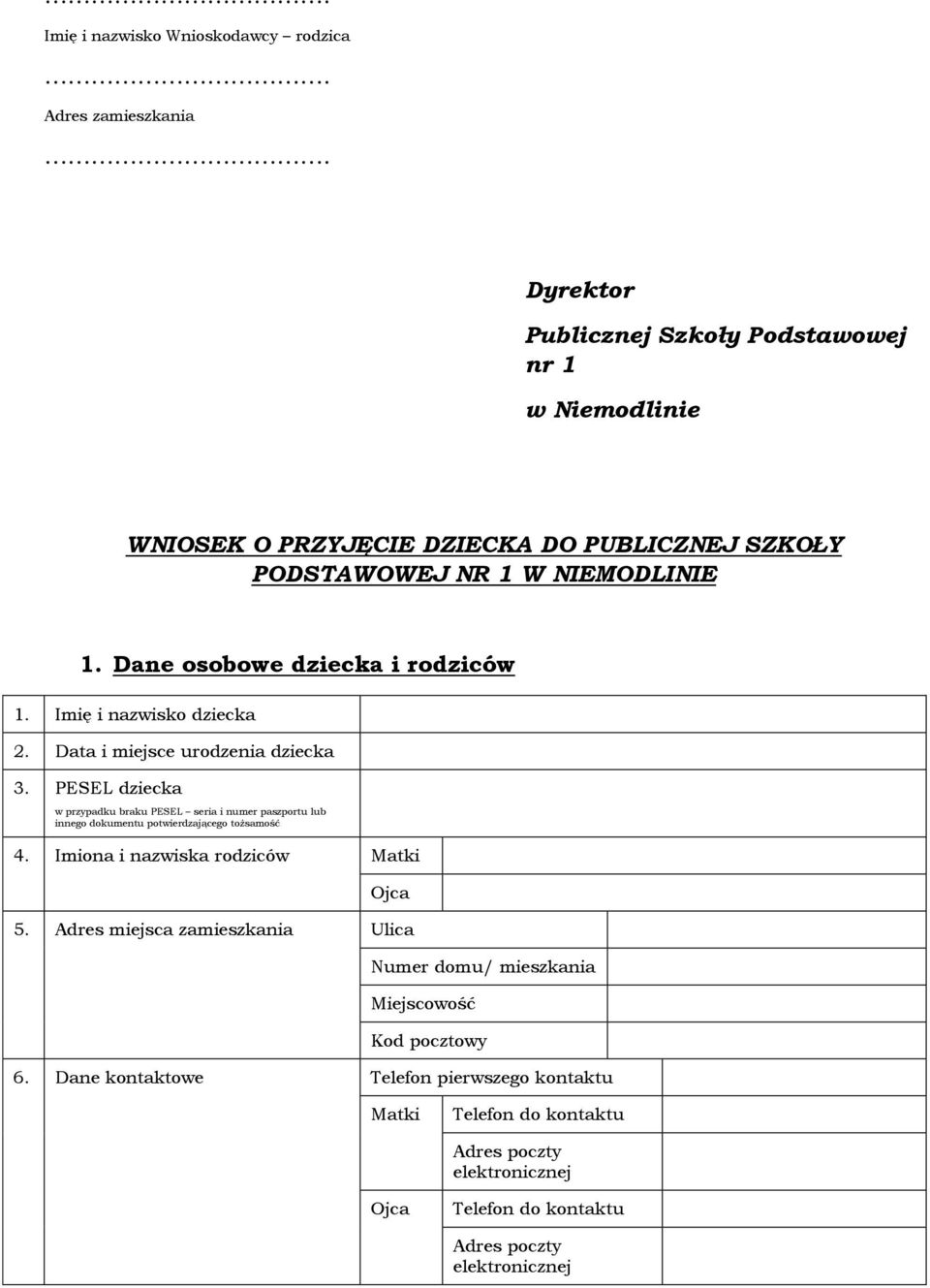 Dane osobowe dziecka i rodziców 1. Imię i nazwisko dziecka 2. Data i miejsce urodzenia dziecka 3.